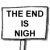 THE END IS NIGH